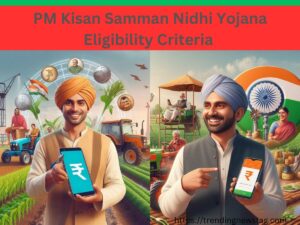 PM Kisan Samman Nidhi Yojana Eligibility Criteria 
