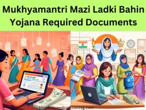 Mukhyamantri Mazi Ladki Bahin Yojana Required Documents